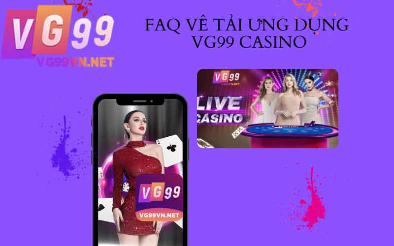 FAQ về tải app VG99 casino